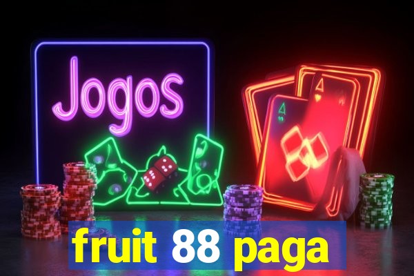 fruit 88 paga